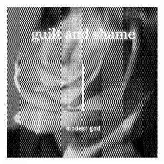 Guilt and Shame by Modest God