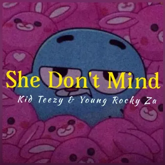 She Don't Mind by Kid Teezy