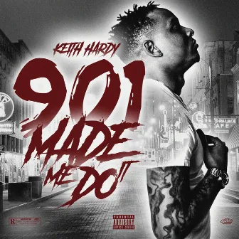 901 Made Me Do It by Keith Hardy