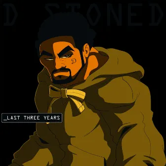 Last Three Years by D Stoned