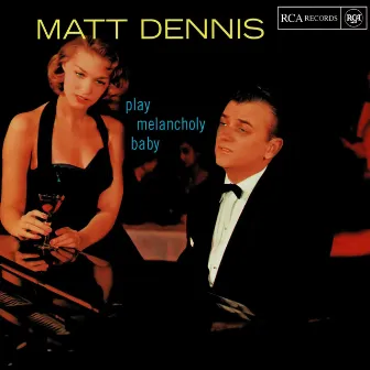 Play Melancholy Baby by Matt Dennis