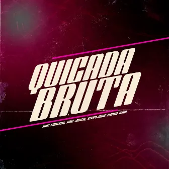 Quicada Bruta by Explode Nova Era