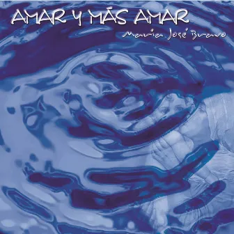 Amar y más amar by María José Bravo