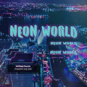 Neon World by HXVSAN PLAYA