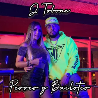 Perreo y Bailoteo by J Tobone