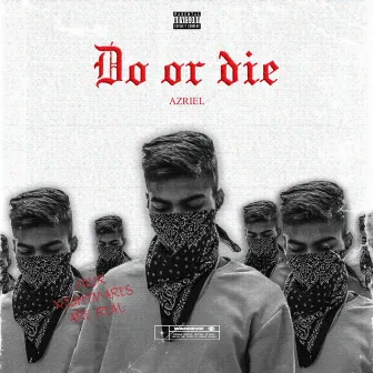 Do or die by Azriel