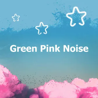 Green Pink Noise by Fans & White Noise