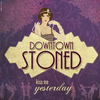 Downtown Stoned by Kiss Me Yesterday