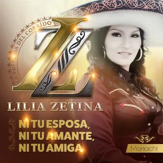 Ni Tu Esposa, Ni Tu Amante, Ni Tu Amiga by Lili Zetina