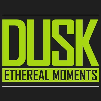 Dusk by Ethereal Moments