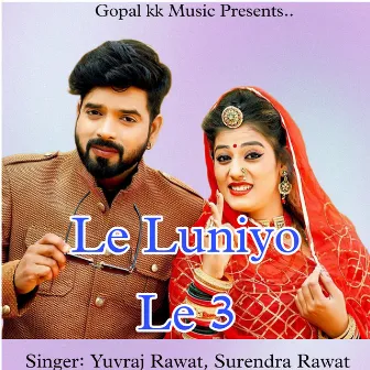 Le Luniyo Le Three by Yuvraj Rawat