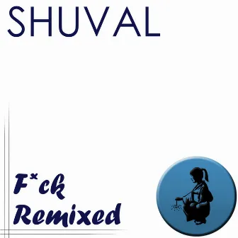 F*ck - Remixed by Shuval