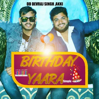 Birthday Yaara Simple (with Akki) [Extended Version] by DD Devraj Singh