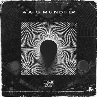 Axis Mundi by Erotic Cafe'