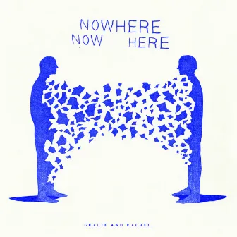 Nowhere Now Here by Gracie and Rachel