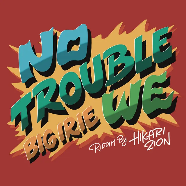 NO TROUBLE WE