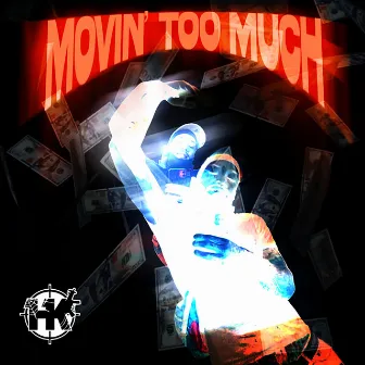 Movin Way Too Much by 407HK