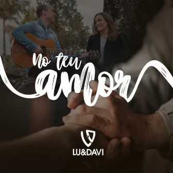 No Teu Amor by Lu e Davi