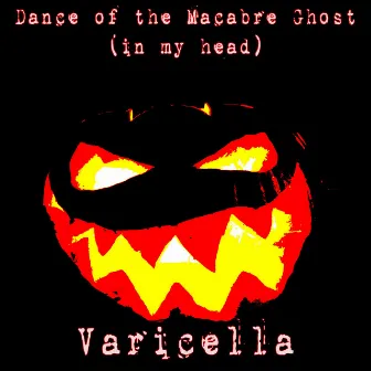 Dance of the Macabre Ghost (in My Head) by Varicella