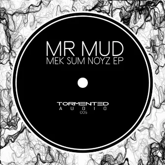 Mek Sum Noyz EP by Mr Mud