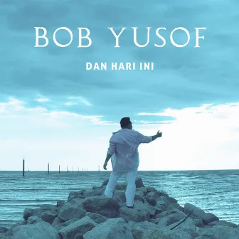 Dan Hari Ini by Bob Yusof