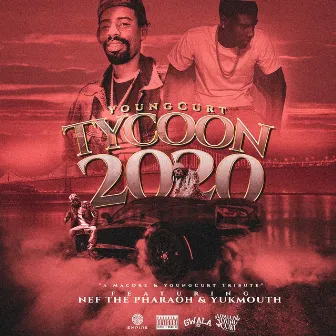 Tycoon 2020 (feat. New The Pharaoh & Yukmouth) by Young Curt