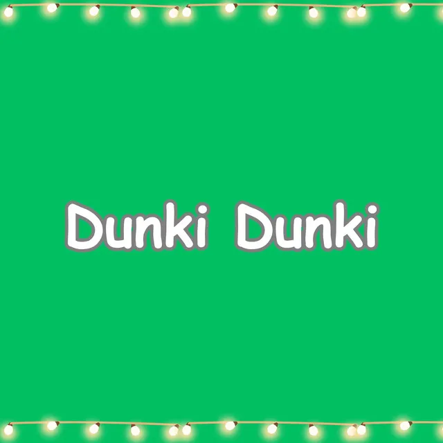 Dunki Dunki