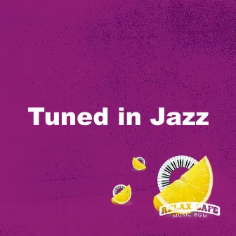 Tuned in Jazz by Relax Cafe Music BGM