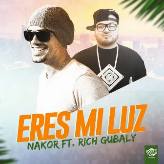 Eres mi luz (feat. Rich Gubaly) by Nakor