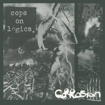 cops on logics by Corrosion