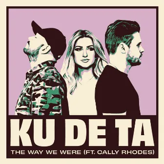 The Way We Were (feat. Cally Rhodes) by Ku De Ta