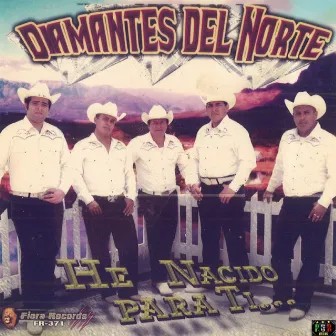 He Nacido Para Ti by Diamantes Del Norte