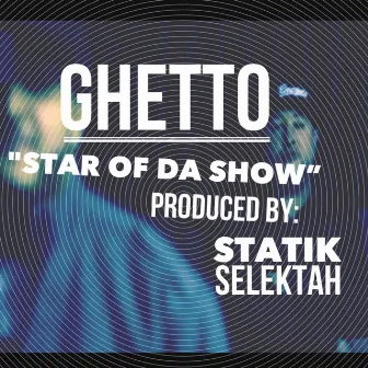 Star of da Show by Ghetto