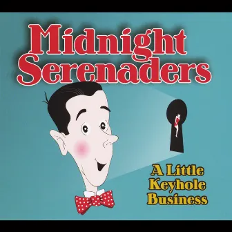 A Little Keyhole Business by Midnight Serenaders