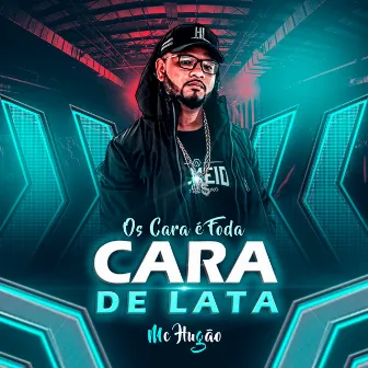 Cara de Lata by Mc Hugão