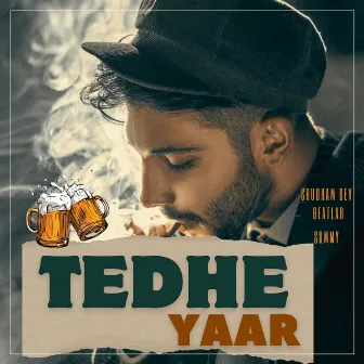 Tedhe Yaar by Shubham Dev