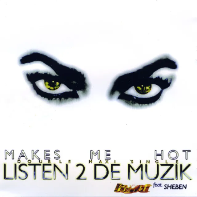 Makes Me Hot/Listen 2 De Muzik