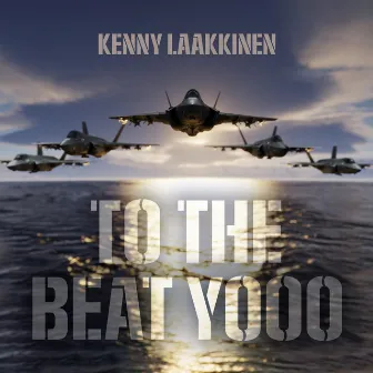 To the Beat Yooo by Kenny Laakkinen