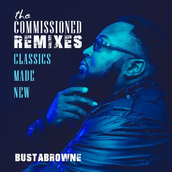 The Commissioned Remixes: Classics Made New by Bustabrowne