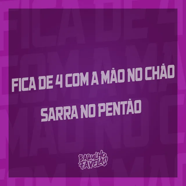 Fica de 4 Com a Mão no Chão - Sarra no Pentão