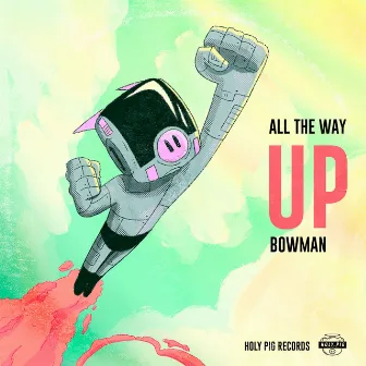 All the Way Up by Bowman