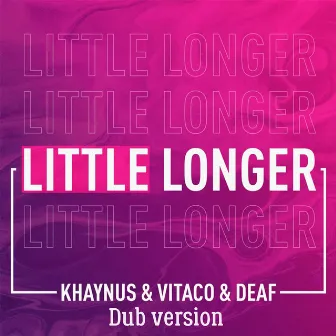 Little Longer (Dub Version) by DEAF