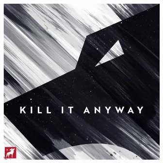 Kill It Anyway by StreamBeats Originals