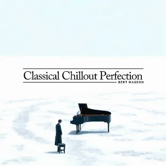 Classical Chillout Perfection by David Christopher Green