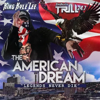 The American Dream: Legends Never Die by King Kyle Lee