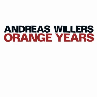 Willers, Andreas: Orange Years by Andreas Willers