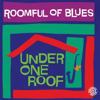 Under One Roof by Roomful Of Blues