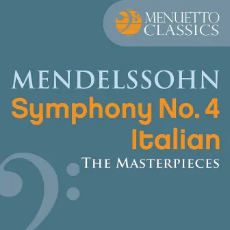 The Masterpieces - Mendelssohn: Symphony No. 4 in A Major 