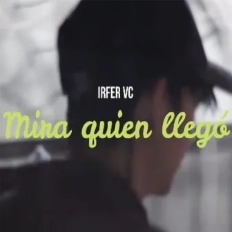 Mira Quien Llegó by Irfer VC