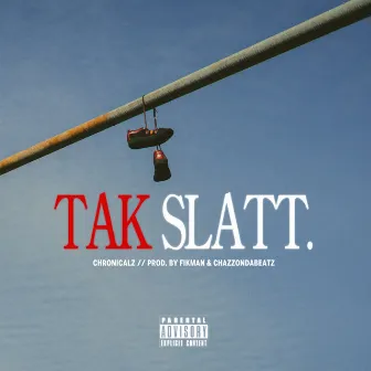 TAK SLATT. by ChronicalZ